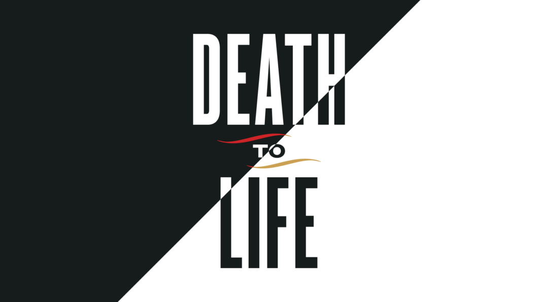 Death to Life