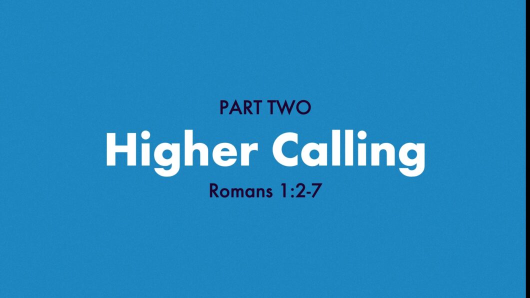 Higher Calling (Romans 1:2-7)