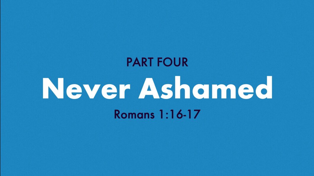 Never Ashamed (Romans 1:16-17) Image
