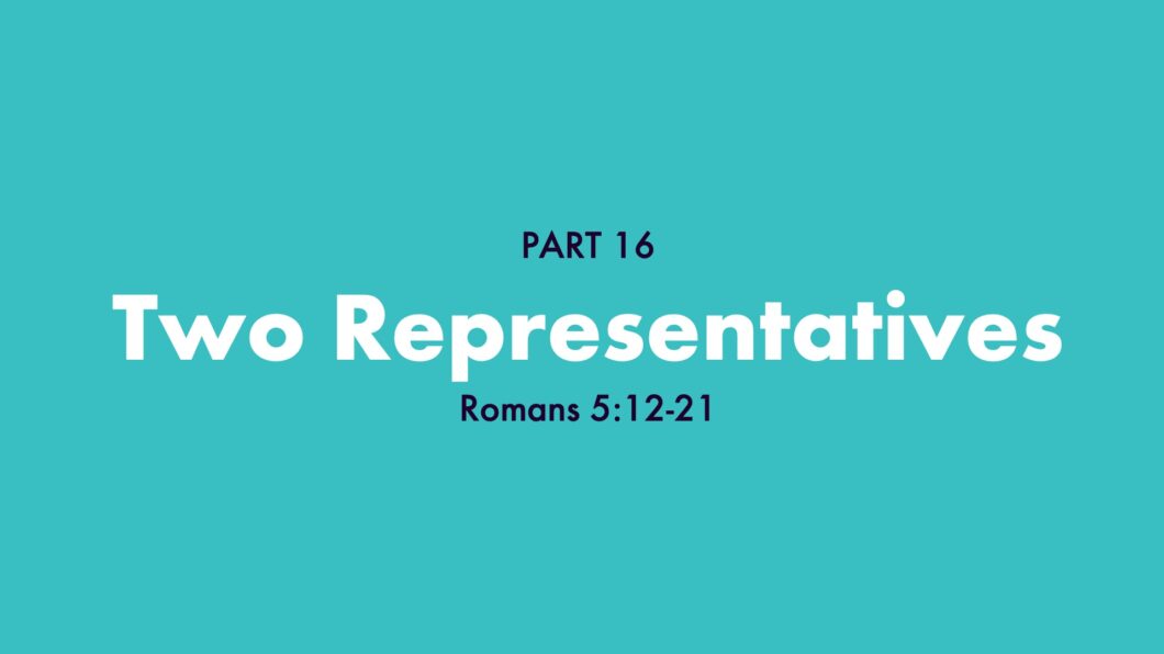 Two Representatives (Romans 5:12-21)