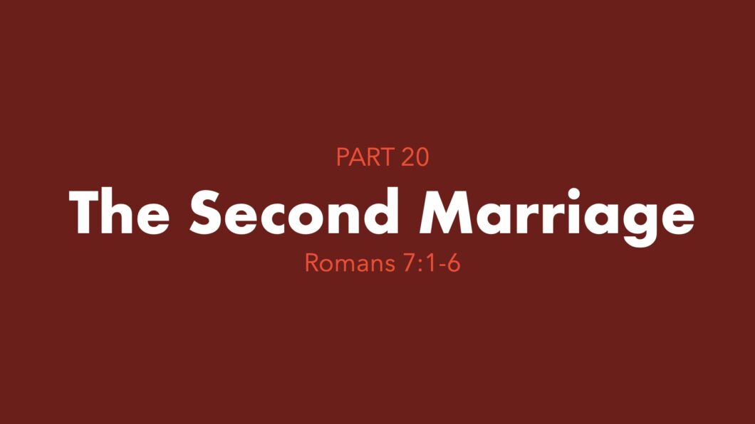 The Second Marriage (Romans 7:1-6)