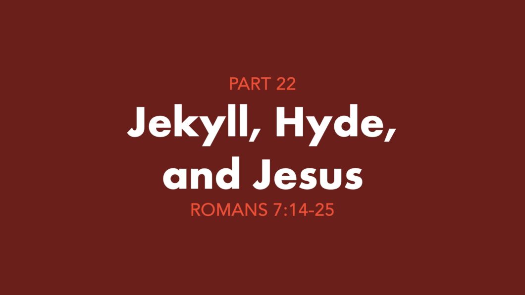 Jekyll, Hyde, and Jesus (Romans 7:14-25) Image