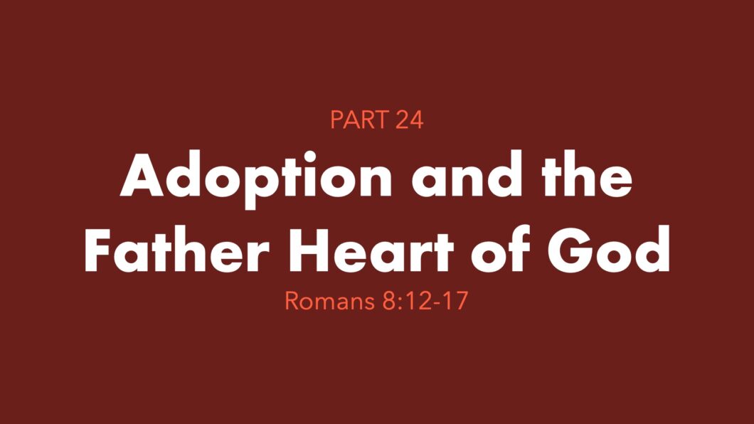 Adoption and the Father Heart of God (Romans 8:12-17) Image