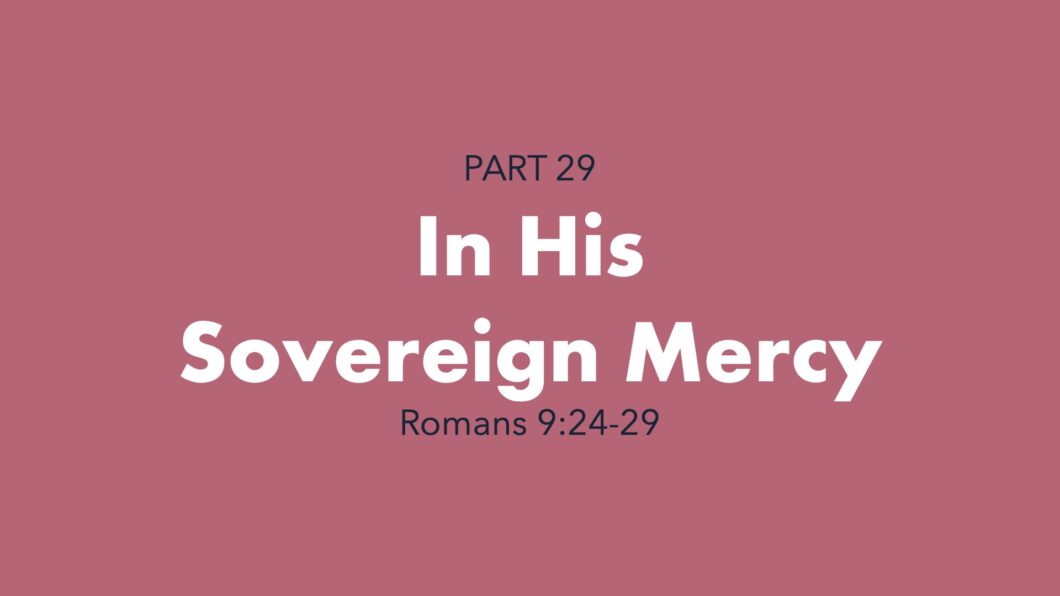 In His Sovereign Mercy (Romans 9:24-29)