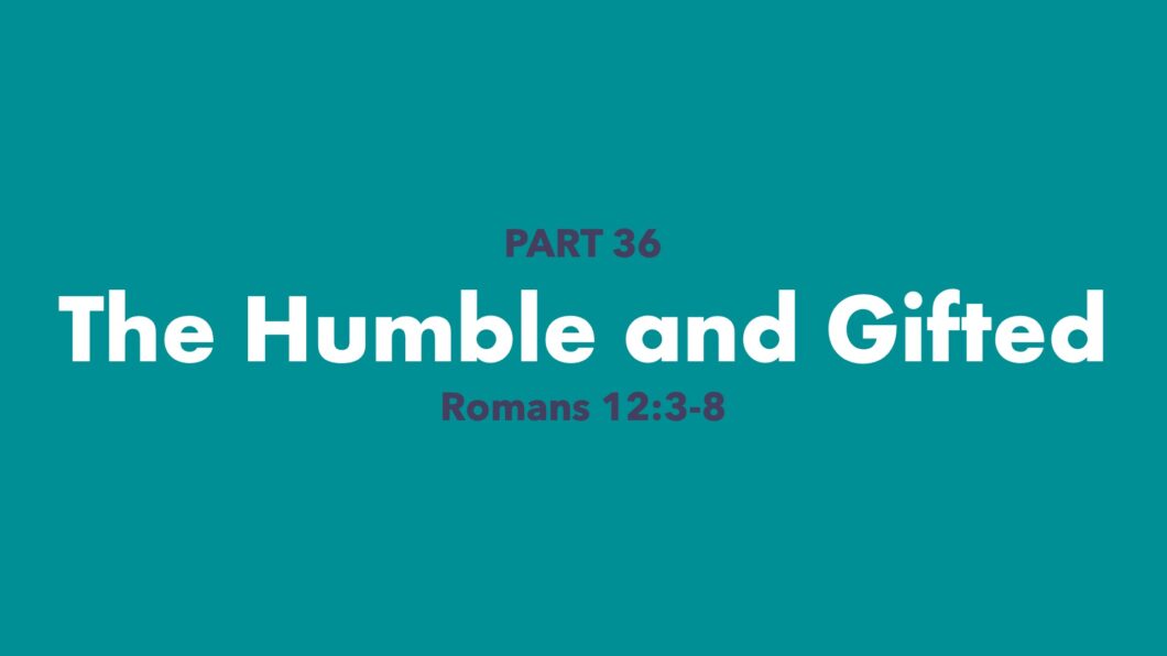 The Humble and Gifted (Romans 12:3-8) Image