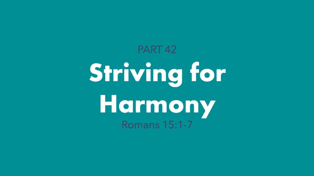 Striving for Harmony (Romans 15:1-7)