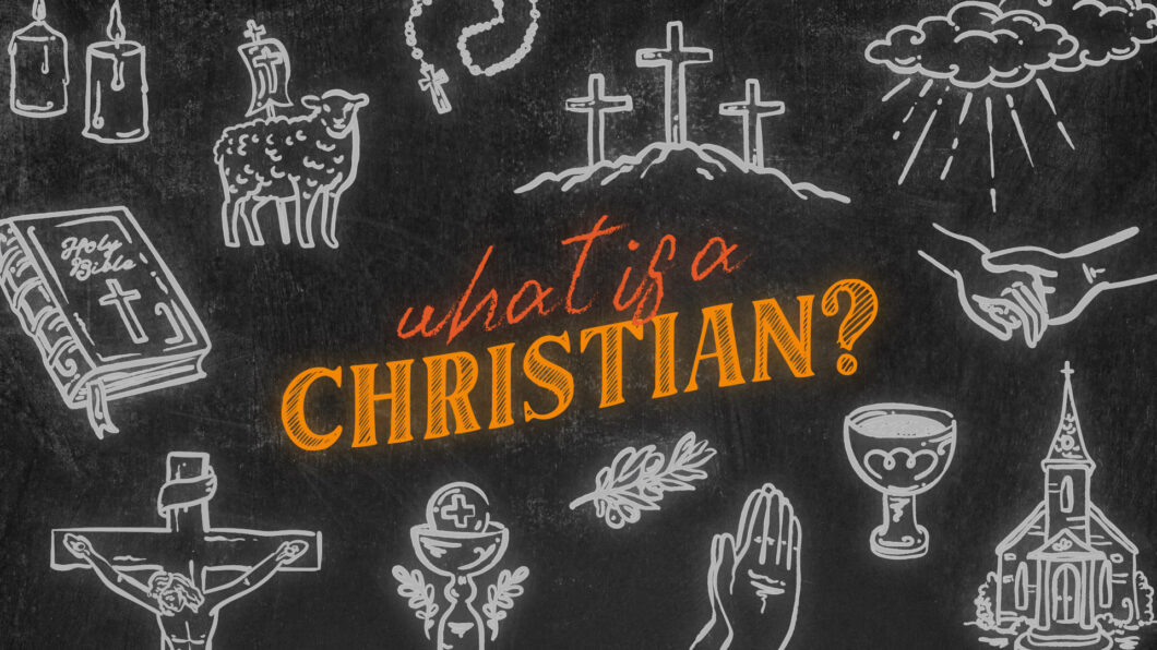 What is A Christian?