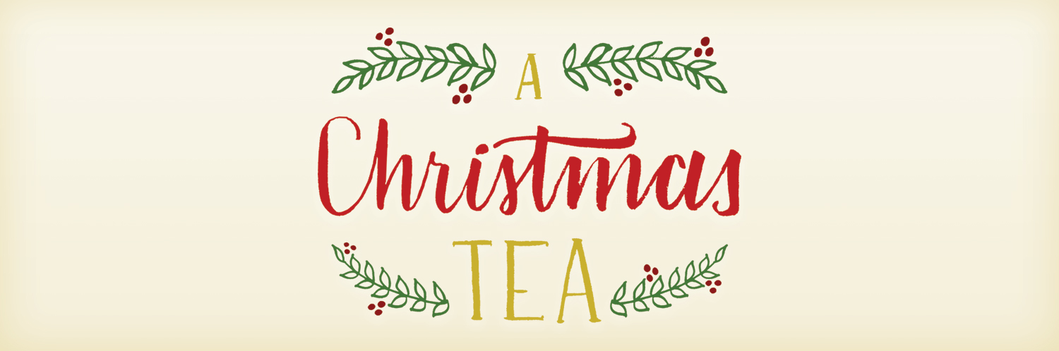 A Christmas Tea Ladies Event Saturday December 10 at 1:00p.m.