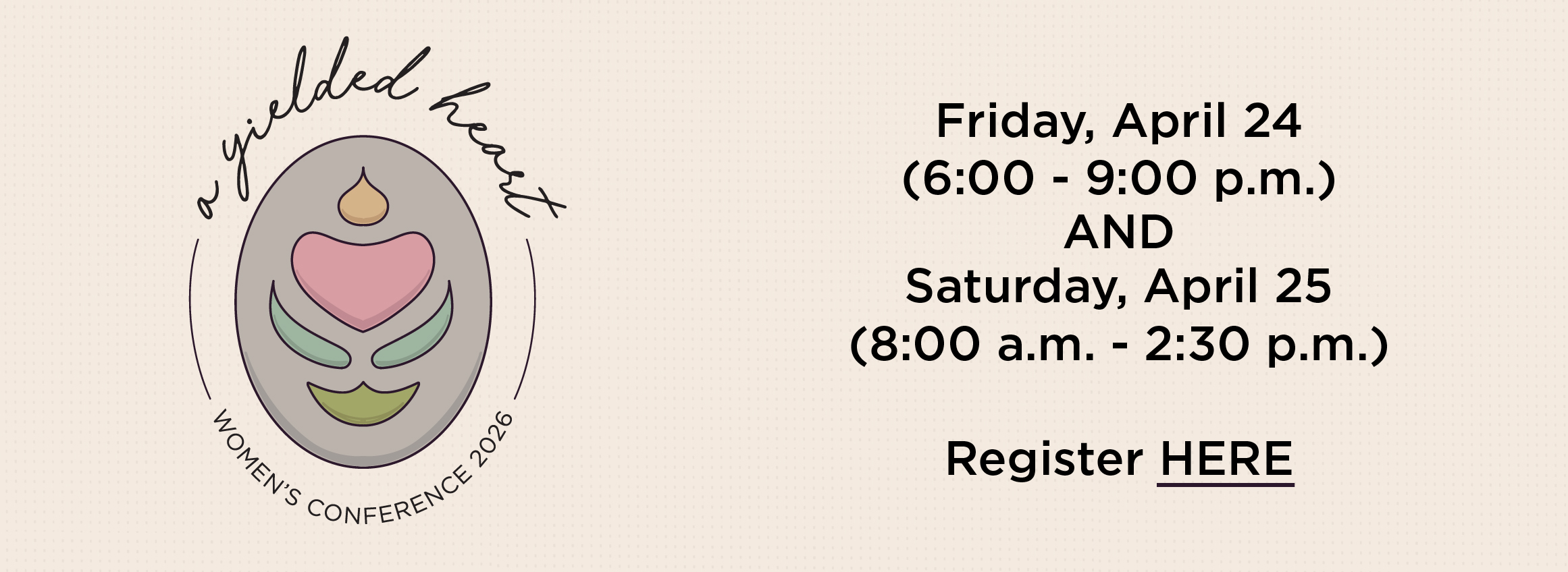 This conference is the perfect opportunity for you to discover what it means to yield your heart to Him and know Him better.